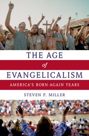 Read more about the article A Great Winter Read: Steven Miller’s The Age of Evangelicalism