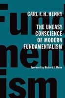 Read more about the article The Uneasy Conscience of Modern Fundamentalism, by Carl Henry