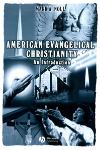 You are currently viewing American Evangelical Christianity, by Mark A. Noll